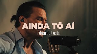 AINDA TÔ AÍ  Eduardo Costa DVD 40Tena [upl. by Jephum]