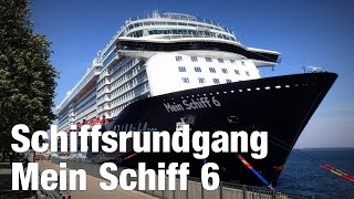 Mein Schiff 6 Kompakter Rundgang über das Wohlfühlschiff  Ships Tour [upl. by Bertero368]