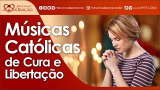 MÚSICAS CATÓLICAS DE CURA E LIBERTAÇÃO [upl. by Aretahs950]