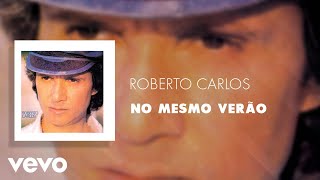 Roberto Carlos  No Mesmo Verão Áudio Oficial [upl. by Herra]