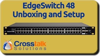 EdgeSwitch 48 Unboxing and Setup [upl. by Sucerdor]