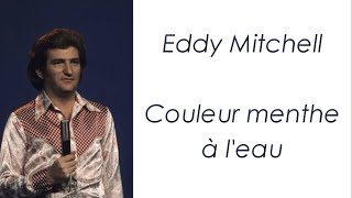 Eddy Mitchell  Couleur menthe à leau  Paroles [upl. by Ylrevaw32]