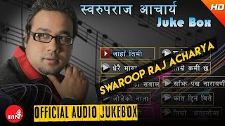 Swaroop Raj Acharya Songs Collection  Jaha Timi  Dherai Maya  Jodeko Nata  Raniban Ko [upl. by Cristiona]