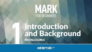 Mark Bible Study for Beginners Intro to Marks Gospel – Mike Mazzalongo  BibleTalktv [upl. by Ahk]