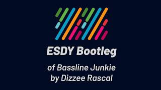 Dizzee Rascal  Bassline Junkie ESDY Bootleg [upl. by Sax]