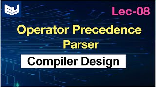 Operator Precedence Parser  CD  Compiler Design  Lec08  Bhanu Priya [upl. by Vaas]