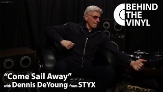 Behind The Vinyl quotCome Sail Awayquot with Dennis DeYoung from STYX [upl. by Romine606]