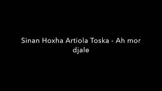 Sinan Hoxha amp Artiola Toska Ah mor djale HD [upl. by Nuawtna]