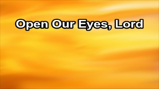 Open Our Eyes Lord  Top 25 Praise Songs Lyrics [upl. by Atiram]