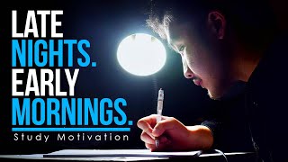 LATE NIGHTS AND EARLY MORNINGS  SUCCESS  The Greatest Study Motivation Compilation [upl. by Jamal]