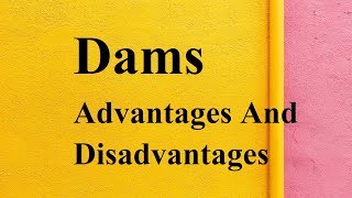 Dams advantages and disadvantages [upl. by Vaientina33]