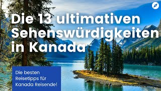 Die 13 ultimativen Sehenswürdigkeiten in Kanada [upl. by Windzer4]