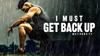 I MUST GET BACK UP  Powerful Motivational Speech [upl. by Ysac]