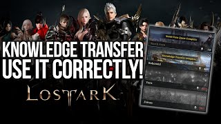 LOST ARK USE KNOWLEDGE TRANSFER CORRECTLY BEGINNERS GUIDE [upl. by Leunamne]