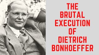 The BRUTAL Execution Of Dietrich Bonhoeffer  Resisting The Nazis [upl. by Yramesor]