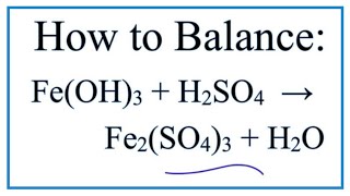 How to Balance FeOH3  H2SO4  Fe2SO43  H2O [upl. by Ayanej]