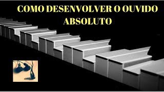 O ouvido absoluto [upl. by Hubing455]