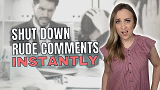 How to Respond to Rude Comments amp Insults at Work Shut Down Rude Coworkers [upl. by Melessa673]