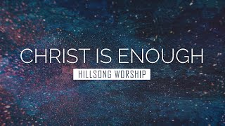 Christ is Enough  Hillsong Worship  LYRIC VIDEO [upl. by Ellenohs224]