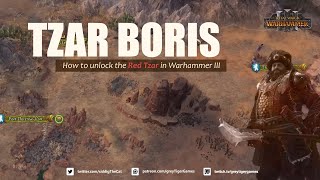 Warhammer 3 How to unlock Tzar Boris [upl. by Lewanna]