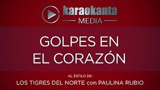 Karaokanta  Los Tigres del Norte con Paulina Rubio  Golpes en el corazón [upl. by Kanor]