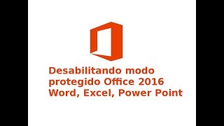 Desabilitando o modo protegido office 2016 Word Excel Power Point [upl. by Silrac]