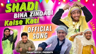 SHADI BINA ZINDAGI KAISI KATI  OFFICIAL SONG  FUKREYBOYZ0 [upl. by Asselem817]