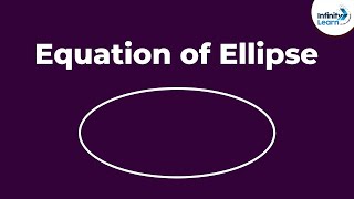 Equation of Ellipse  Part 1  Dont Memorise [upl. by Redle311]