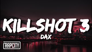 Dax  KILLSHOT 3 Lyrics [upl. by Suiram]