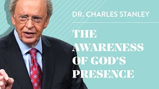 The Awareness of Gods Presence– Dr Charles Stanley [upl. by Silado319]