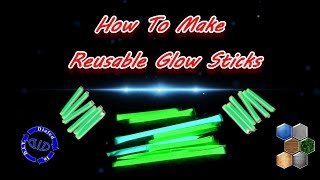 Make Reusable Glow Sticks [upl. by Iorgos]