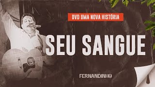 Fernandinho  Seu Sangue DVD Uma Nova História [upl. by Htrahddis]