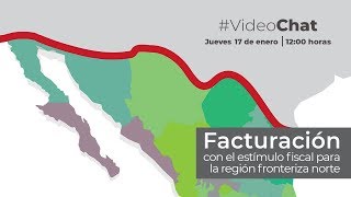 VideoChat Facturación con el estímulo fiscal para la región fronteriza norte [upl. by Redford]