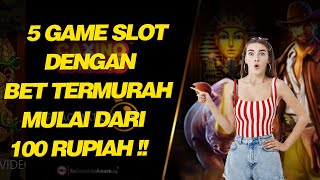 5 Game Slot Dengan Bet Termurah Mulai Dari 100 Rupiah [upl. by Ahsinod]