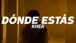 KHEA  Dónde Estás💔 LETRA [upl. by Nuahsad739]