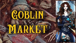 Goblin Market  Christina Rossetti  Classical Poetry Narration [upl. by Bright]