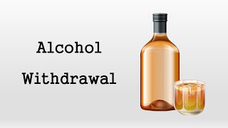 Alcohol Withdrawal [upl. by Lamak]