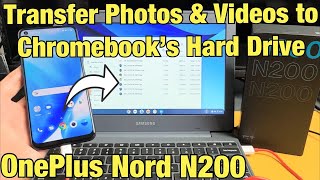 OnePlus Nord N200 How to Copy Photos amp Videos to any Chromebooks Hard Drive [upl. by Cristionna]