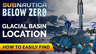 Glacial Basin Location  Subnautica Below Zero [upl. by Ordep149]