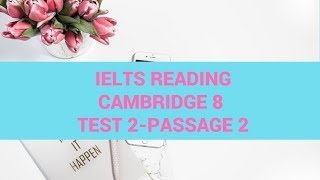 IELTS Reading Cambridge 8Test 2 Passage 2 Step by step guide to do reading test [upl. by Dnalevets]