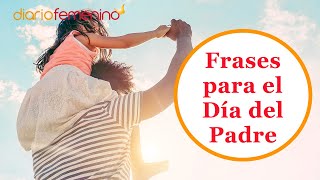 29 frases bonitas para el Día del Padre palabras llenas de amor para tu papá [upl. by Walworth]