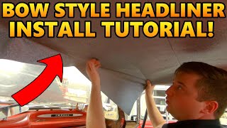 The CORRECT Way to Install Bow Style Headliners in ANY Old Car or Truck  BEST Tutorial On Youtube [upl. by Forward]