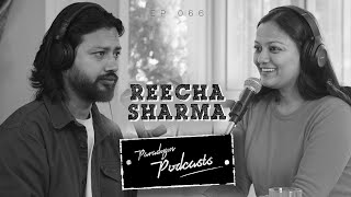 REECHA SHARMA  PARADYGM PODCAST  066 [upl. by Blaine]