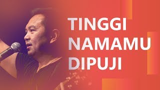 Tinggi Namamu Dipuji Live  JPCC Worship [upl. by Underwood]