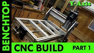 Building a Benchtop CNC Part 1  YAxis [upl. by Nalod]