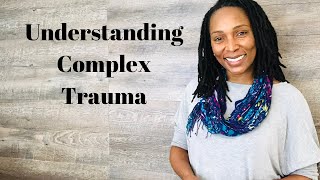 Understanding Complex Trauma [upl. by Ivey366]