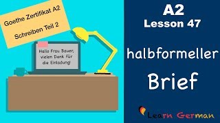 A2  Lesson 47  halbformeller Brief  Goethe Zertifikat A2  German for beginners [upl. by Rock]