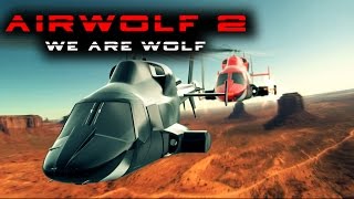 AIRWOLF 2 quotWe Are Wolvesquot  FAN FILM [upl. by Yelra967]