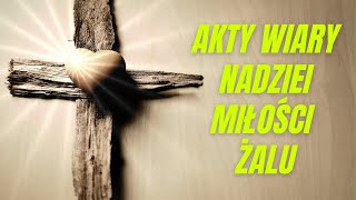 Akty Wiary  Nadziei  Miłości  Żalu [upl. by Aitan]