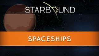 Starbound  Spaceship Basics and Customization [upl. by Daughtry388]